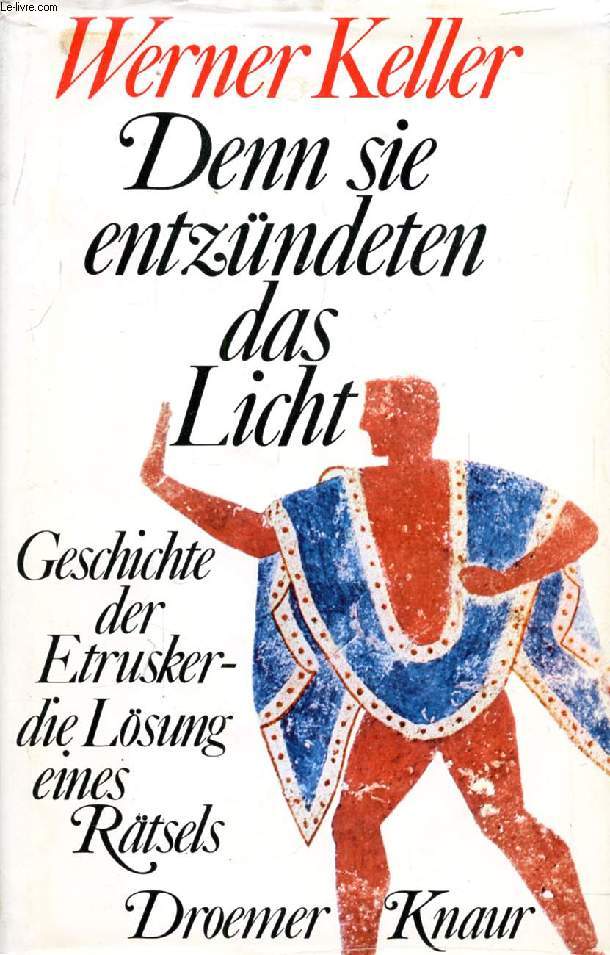 DENN SIE ENTZNDETEN DAS LICHT, Geschichte der Etrusker - Die Lsung eines Rtsels