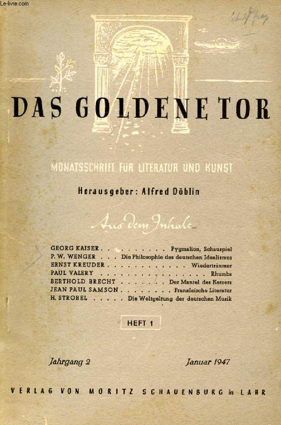 DAS GOLDENE TOR, JAHRG. 2, HEFT 1, JAN. 1947 (Inhalt: GEORG KAISER, Pygmalion, Schauspiel. P.W. WENGER, Die Philosophie des deutschen Idealismus. ERNST KREUDER, Wiedertrumer. PAUL VALERY, Rhumbs. BERTHOLD BRECHT, Der Mantel des Ketzers...)