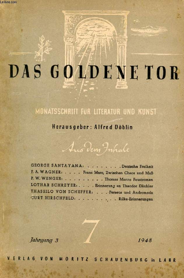 DAS GOLDENE TOR, JAHRG. 3, HEFT 7, 1948 (Inhalt: GEORGE SANTAYANA, Deutsche Freiheit. F.A. WAGNER, Franz Marc, Zwischen Chaos und Ma. P.W. WENGER, Thomas Manns Faustroman. LOTHAR SCHREYER, Erinnerung an Theodor Dubler...)