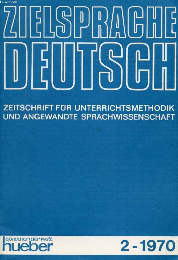 ZIELSPRACHE DEUTSCH, HEFT 2, 1970, ZEITSCHRIFT FR UNTERRICHTSMETHODIK UND ANGEWANDTE SPRACHWISSENSCHAFT (Inhalt: Hugo Steger, ber Dokumentation und Analyse gesprochener Sprache. H. Erk, Unterrichtsproblem Orthographie. L.J. Issing, Lernpsychologie...)