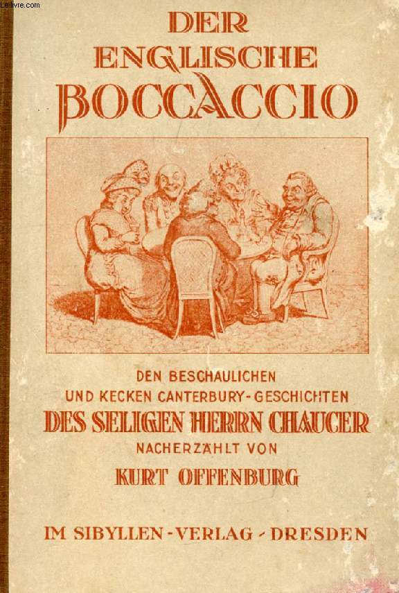 DER ENGLISCHE BOCCACCIO, Den Erbaulichen und Kecken Canterbury-Geschichten des Seligen Herrn Chaucer Nacherzhlt von Kurt Offenburg