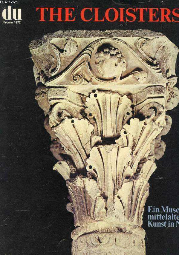 DU, KULTURELLE MONATSSCHRIFT, 32. JAHRG., Nr. 372, FEB. 1972 (Inhalt: Florens Deuchler, The Cloisters, Romanik, Gotik, Sptgotik. Nachwort der Redaktion. M. G., Calder. Hans A. Lthy, Paris und die deutsche Malerei. Klaus-Jrgen. Sembach, Menschen...)