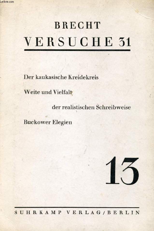 VERSUCHE 31, Nr. 13 (Inhalt: Der kaukasische Kreidekreis, Weite und Vielfalt der realistischen Schreibweise, Buckower Elegien)