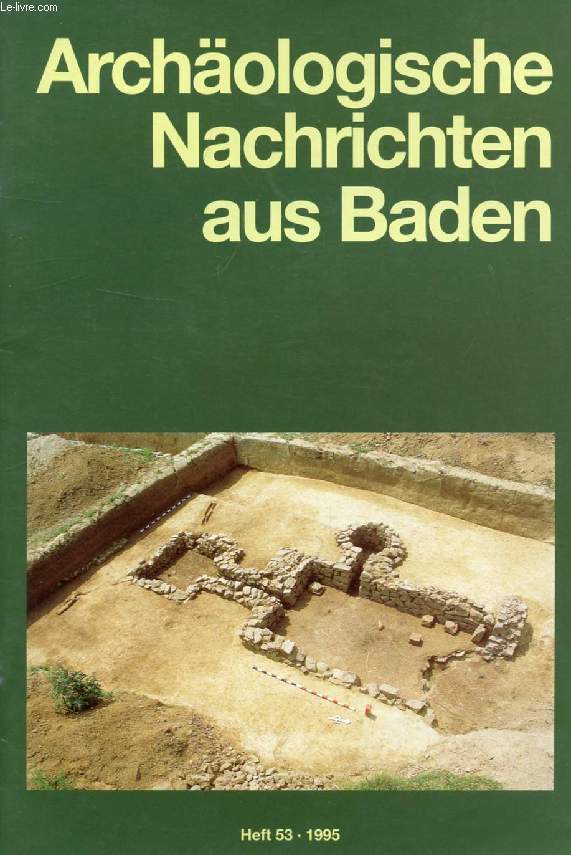 ARCHOLOGISCHE NACHRICHTEN AUS BADEN, HEFT 53, 1995 (Inhalt: Gerhard Fingerlin, Rmisches Bad von Rammersweier, Stadt Offenburg. Clemens Pasda, Neue und alte palolithische Fundstellen an Oberrhein und Hochrhein. M. Kemkes, Archologie in Heidelberg...)