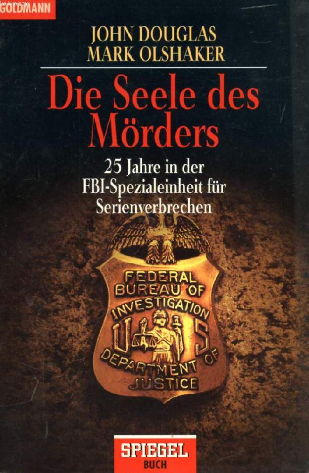 DIE SEELE DES MRDERS, 25 JAHRE IN DER FBI-SPEZIALEINHEIT FR SERIENVERBRECHEN