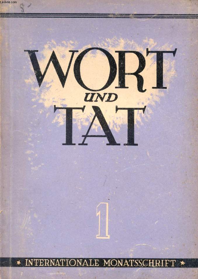 WORT UND TAT, Nr. 1, AUG. 1946, INTERNATIONALE MONTASSCHRIFT (Inhalt: ZUM GELEIT. AUFSTZE: DE BROGLIE, Wissenschaft und Humanismus. JEAN WAHL, Realismus, Dialektik und Transzendenz. RAYMOND COGNIAT, Die Frau in der Malerei. FRIEDRICH WILDGANS...)