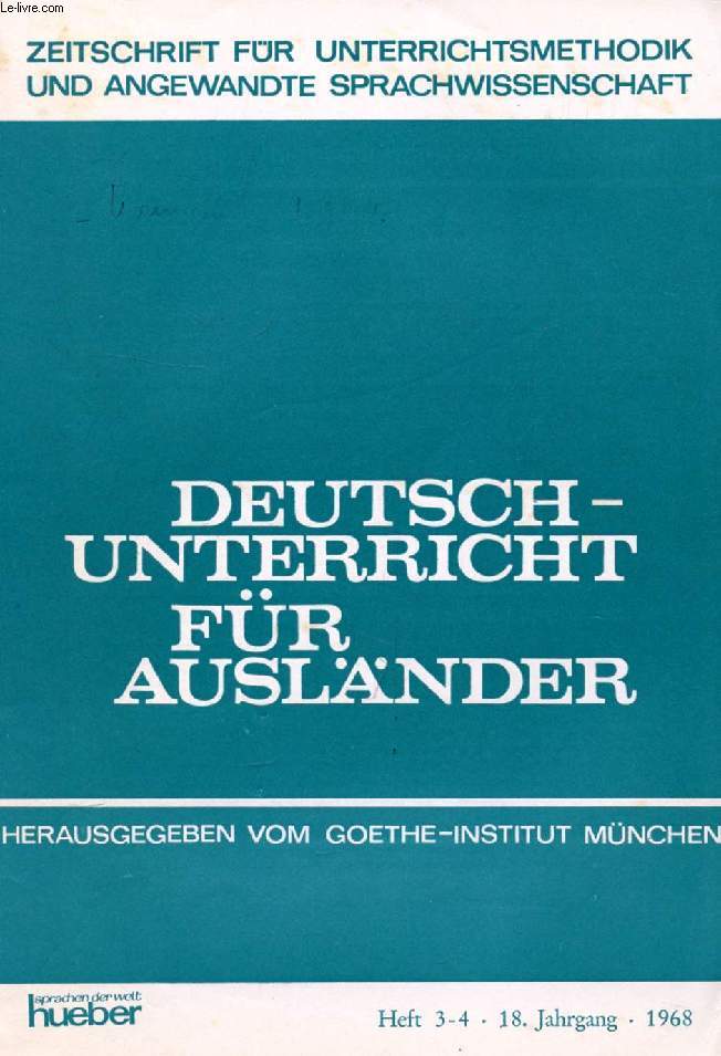 DEUTSCHUNTERRICHT FR AUSLANDER, HEFT 3-4, 18. JAHRG., 1968 (Inhalt: Gewinnung und Aufbereitung von lexikalischem Material fr das Fach Deutsch als Fremdsprache. G. Kaufmann. bungsformen und bungsweisen. H. Gutschow. Die Unterrichtsprogrammierung...)