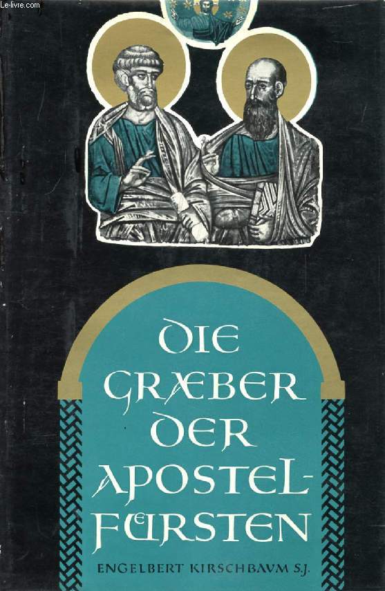DIE GRAEBER DER APOSTELFÜRSTEN - KIRSCHBAUM ENGELBERT, S. J. - 1959 - Picture 1 of 1