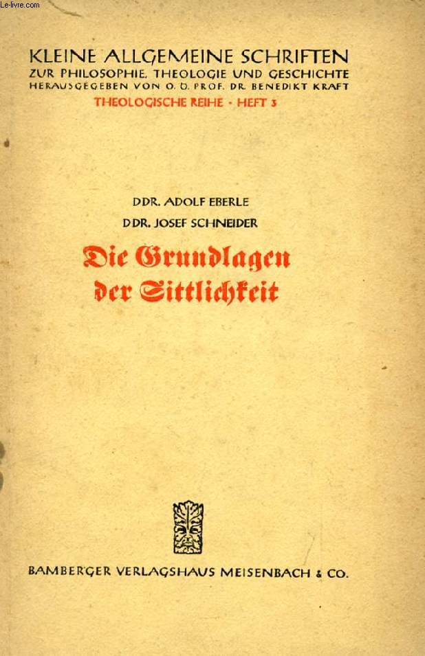 DIE GRUNDLAGEN DER SITTLICHKEIT IN PHILOSOPHISCHER UND THEOLOGISCHER SICHT
