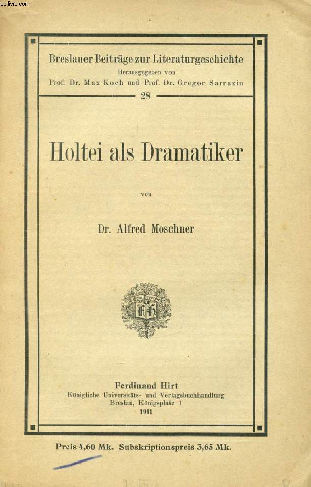HOLTEI ALS DRAMATIKER (BRESLAUER BEITRGE ZUR LITERATURGESCHICHTE, 28. HEFT)