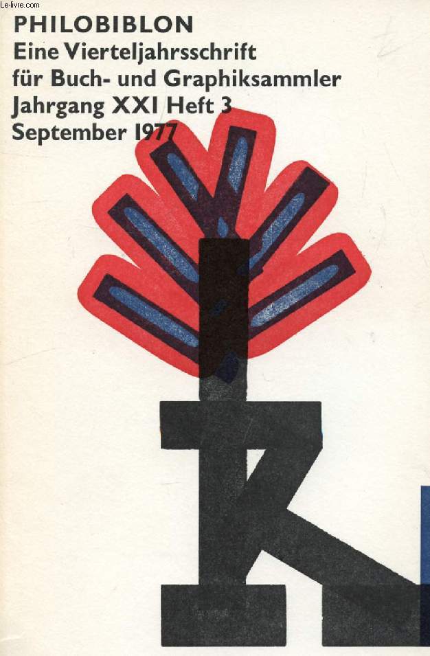 PHILOBIBLON, JAHRG. XXI, HEFT 3, SEPT. 1977, EINE VIERTELJAHRSSCHRIFT FR BUCH UND GRAPHIKSAMMLER (Inhalt: Barbara Hellwig: Eine Schwesterhandschrift des Mnchner Herbars Cod. icon. 26, Mit 4 Abbildungen. Andreas Wang: Illustrierte Flugbltter im 17...)