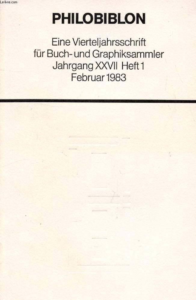 PHILOBIBLON, JAHRG. XXVII, HEFT 1, FEB. 1983, EINE VIERTELJAHRSSCHRIFT FR BUCH UND GRAPHIKSAMMLER (Inhalt: Ernst L. Hauswedell: In eigener Sache Mit einer Abbildung. Martin Boghardt: 