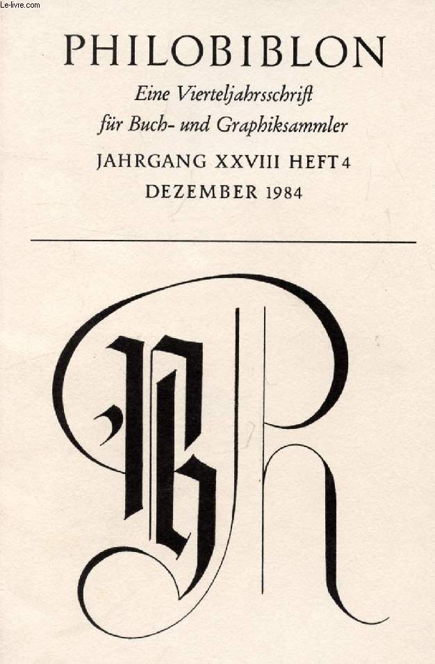 PHILOBIBLON, JAHRG. XXVIII, HEFT 4, DEZ. 1984, EINE VIERTELJAHRSSCHRIFT FR BUCH UND GRAPHIKSAMMLER (Inhalt: Lutz Mackensen: Aus Anla der Grimmfeiern. 4. Januar 1985 / 24. Februar 1986. F. A. Schmidt-Knsemiiller: William Morris und unsere Zeit...)