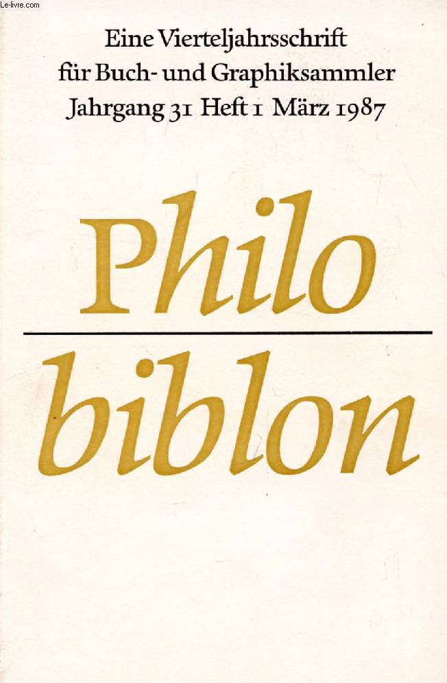 PHILOBIBLON, JAHRG. 31, HEFT 1, MRZ 1987, EINE VIERTELJAHRSSCHRIFT FR BUCH UND GRAPHIKSAMMLER (Inhalt: Zum neuen Jahrgang. Paul Ritter: Frans Masereel. Portrts und physiognomische Studien. Eine Topographie seelischer Bereiche. Mit 31 Abbildungen...)