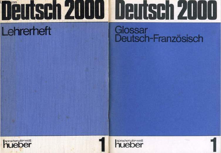 DEUTSCH 2000, EINE EINFHRUNG IN DIE MODERNE UMGANGSSPRACHE, BAND 1, LEHRERHEFT + GLOSSAR DEUTSCH-FRANZSISCH