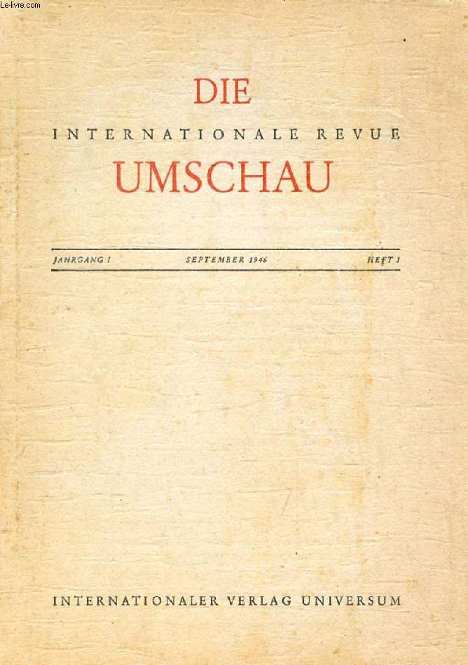 DIE INTERNATIONALE REVUE UMSCHAU, JAHRG. 1, HEFT 1, SEPT. 1946 (Inhalt: Zum Geleit. Hermann Hesse: 