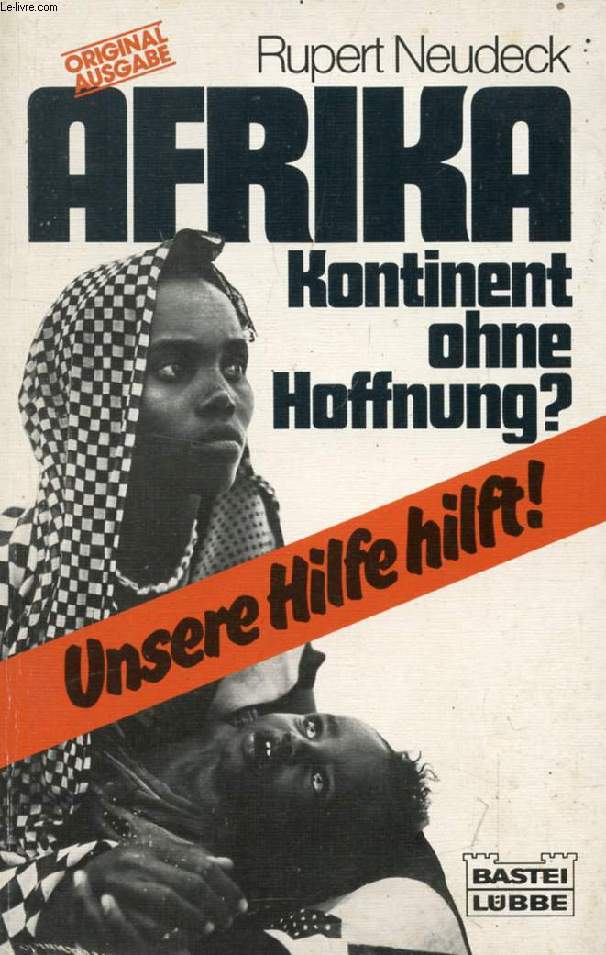 AFRIKA, KONTINENT OHNE HOFFNUNG ?, UNSERE HILFE HILFT !