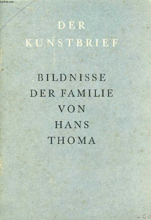 HANS THOMA, BILDNISSE DER FAMILIE, BILDER UND SELBSTZEUGNISSE