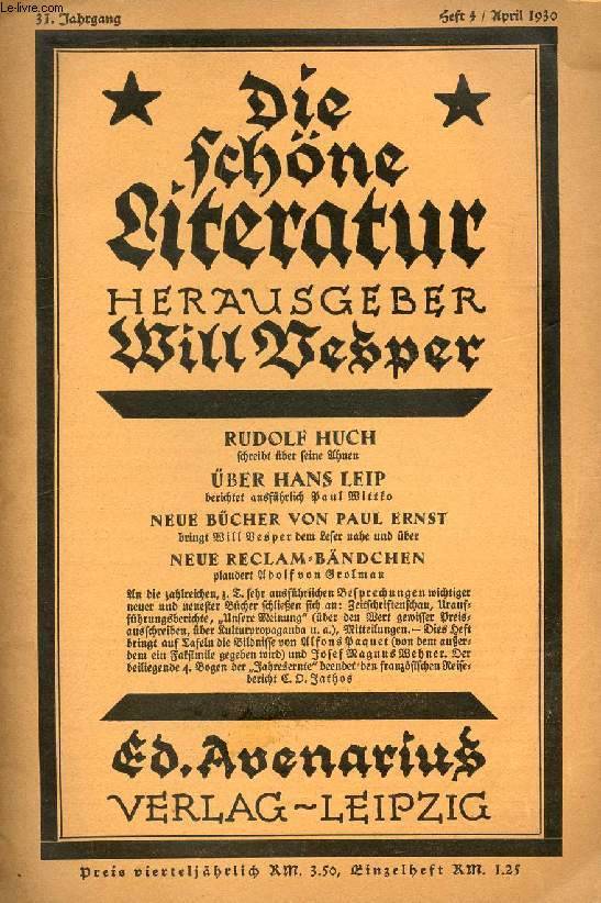 DIE SCHNE LITERATUR, 31. JAHRG., HEFT 4, APRIL 1930 (Inhalt: Rudolf Huch, Schreibt ber seine Ahnen. ber Hans Leip, berichtet ausfhrlich Paul Wittko. Neue Bcher von Paul Ernst, beingt Will Vesper dem Leser nahe und ber. Neue reclam-Bndchen...)