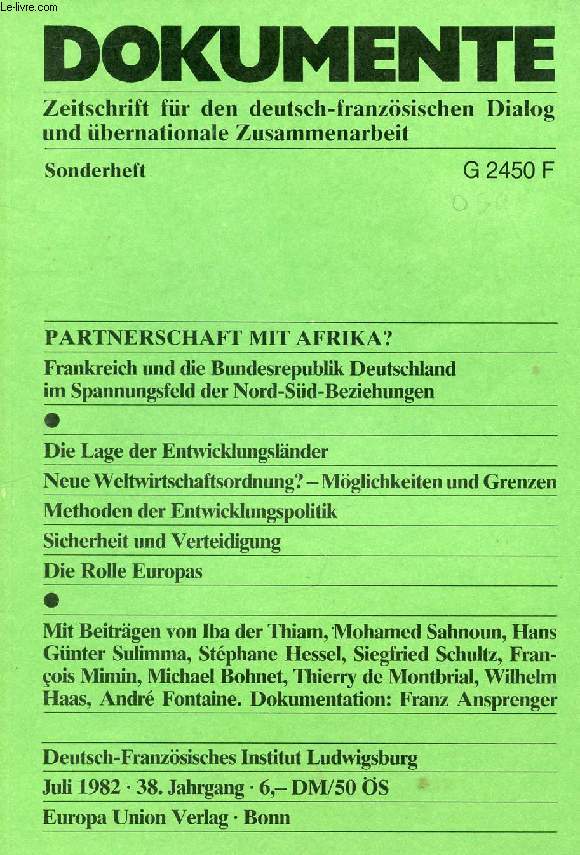 DOKUMENTE, 38. JAHRG., JULI 1982, PARTNERSCHAFT MIT AFRIKA ? (Inhalt: Internationale und regionale Probleme, Iba der Thiam. Diskussionsbeitrge: Skou Sangare, Mohamed Sahnoun, Siradiou Diallo. Zum Stand des Nord-Sd-Dialogs aus der Sicht der Dritten...)