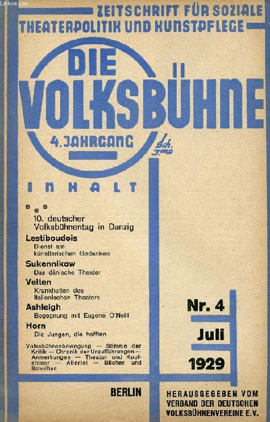 DIE VOLKSBHNE, JAHRG. 4, Nr. 4, JULI 1929 (Inhalt: ***, 10. deutscher Volksbhnentag in Danzig. Lestiboudois, Dienst am knstlerischen Gedanken. Sukennikow, Das dnische Theater. Velten, Krankheiten des italienischen Theaters. Ashleigh, Begegnung mit...)