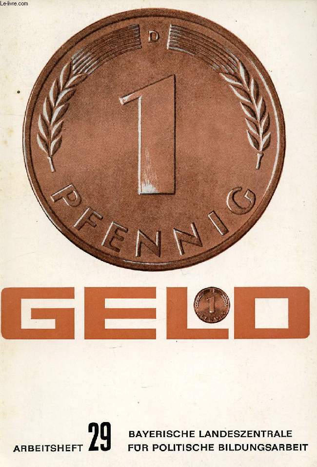 GELD UND WIRTSCHAFT, Ein berblick ber Grundfragen des Geldwessens