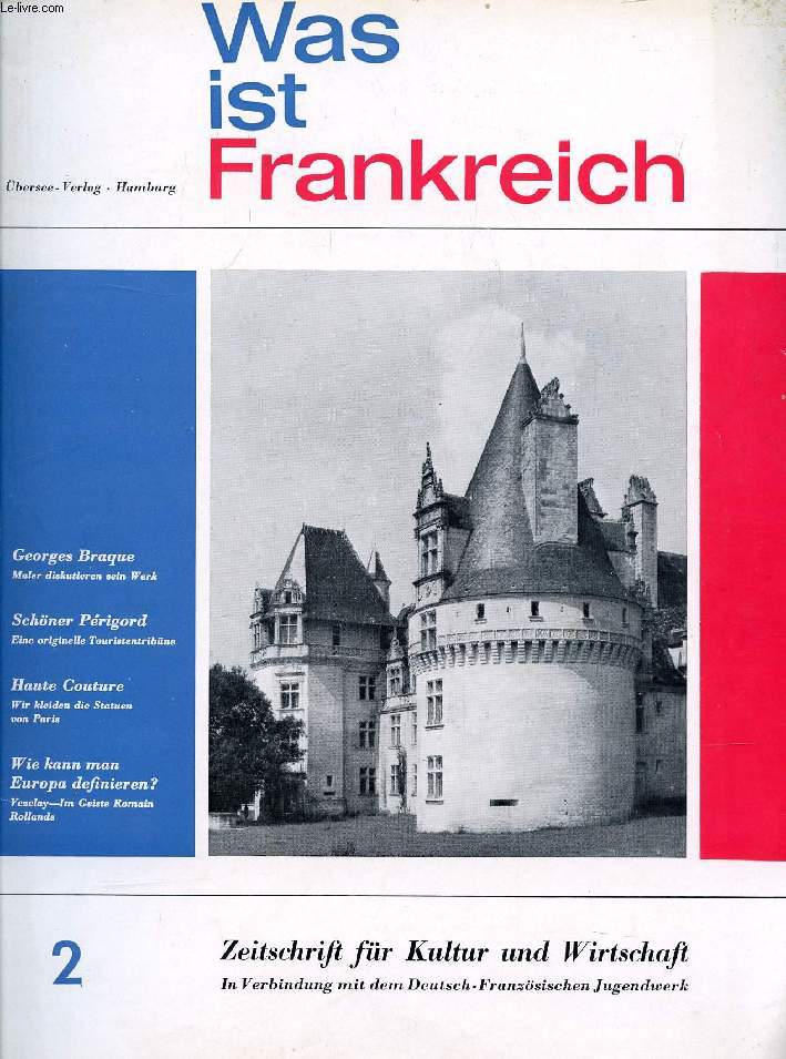 WAS IST FRANKREICH, HEFT 2, 1964, ZEITSCHRIFT FR KULTUR UND WIRTSCHAFT (Inhalt: Georges Braque, Maler diskutieren sein Werk. Schner Prigord, Eine originelle Touristentribne. Haute Couture, Wir kleiden die Statuen von Paris. Wie kann man Europa...)