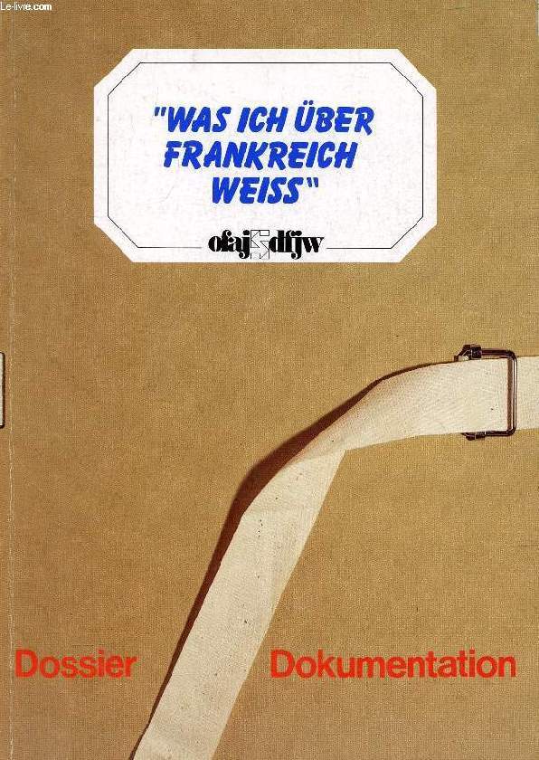 WAS ICH BER FRANKREICH WEISS, DOSSIER, DOKUMENTATION