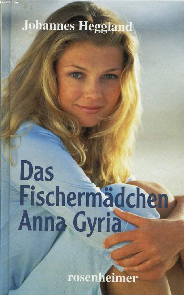 DAS FISCHERMDCHEN ANNA GYRIA, Ein Heimatroman aus Norwegen