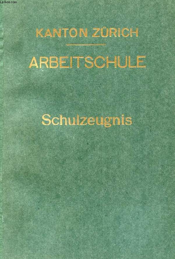 ARBEITSCHULE, KANTON ZRICH, SCHULZEUGNIS