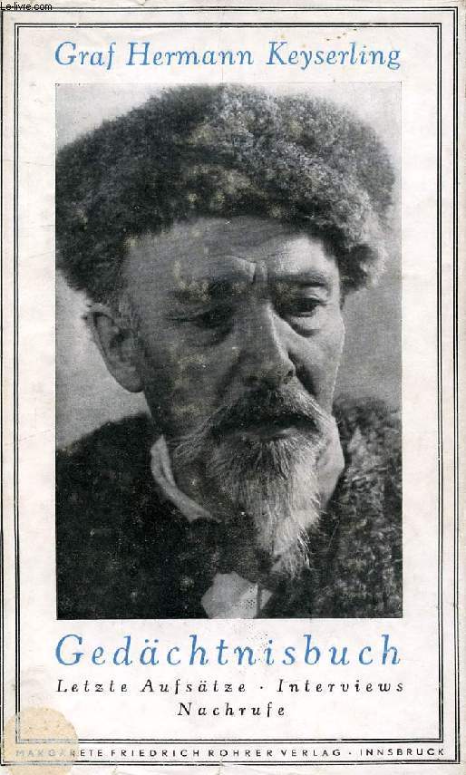 GRAF HERMANN KEYSERLING, EIN GEDCHTNISBUCH (LETZTE AUFSTZE, INTERVIEWS, NACHRUFE)