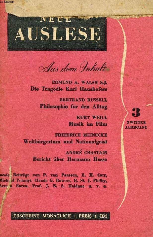 NEUE AUSLESE, ZWEITER JAHRGANG, DRITTES HEFT (Inhalt: EDMUND A. WALSH S.J., Die Tragdie Karl Haushofers. BERTRAND RUSSELL, Philosophie fr den Alltag. KURT WEILL, Musik im Film. FRIEDRICH MEINECKE, Weltbrgertum und Nationalgeist. ANDR CHASTAIN...)