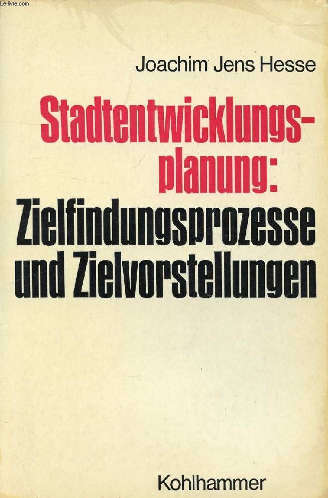 STADTENTWICKLUNGSPLANUNG: ZIELFINDUNGSPROZESSE UND ZIELVORSTELLUNGEN