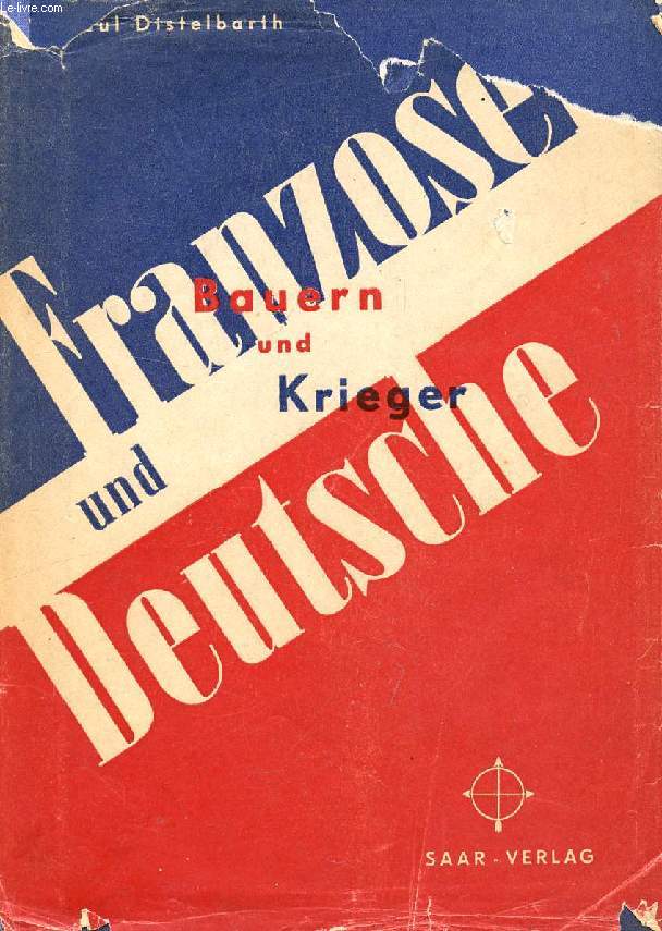 FRANZOSEN UND DEUTSCHE, BAUERN UND KRIEGER