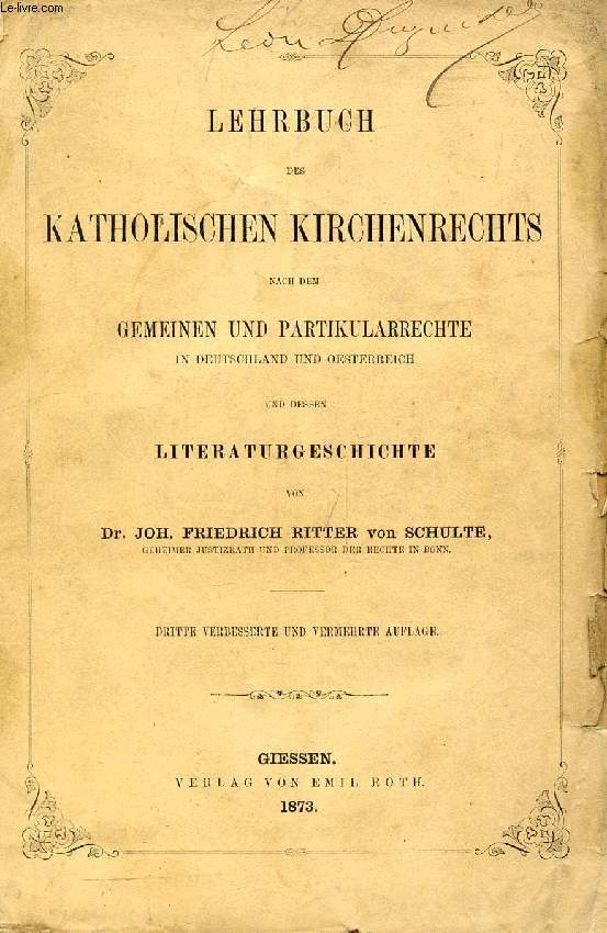 LEHRBUCH DES KATHOLISCHEN KIRCHENRECHTS NACH DEM GEMEINEN UND PARTIKULARRECHTE IN DEUTSCHLAND UND OESTERREICH UND DESSEN LITERATURGESCHICHTE