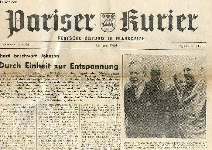 PARISER KURIER, 13. JAHRG., Nr. 561, 13. JUNI 1964, DEUTSCHE ZEITUNG IN FRANKREICH (Inhalt: Durch Einheit zur Entspannung, Erhard beschwrt Johnson. Der Chef des 'Freien Frankreich' schwieg. Wir mssen redlich aufeinander zugehen, 'Deutsch-franzsische..)