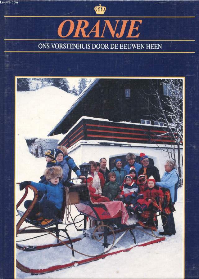 DE JONGSTE ORANJES (ORANJE, ONS VORSTENHUIS DOOR DE EEUWEN HEEN)