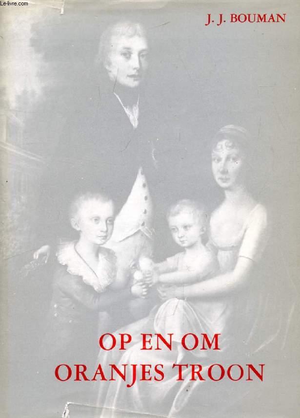 OP EN OM ORANJE'S TROON, ONS VORSTENHUIS IN DE 19de EN 20ste EEUW