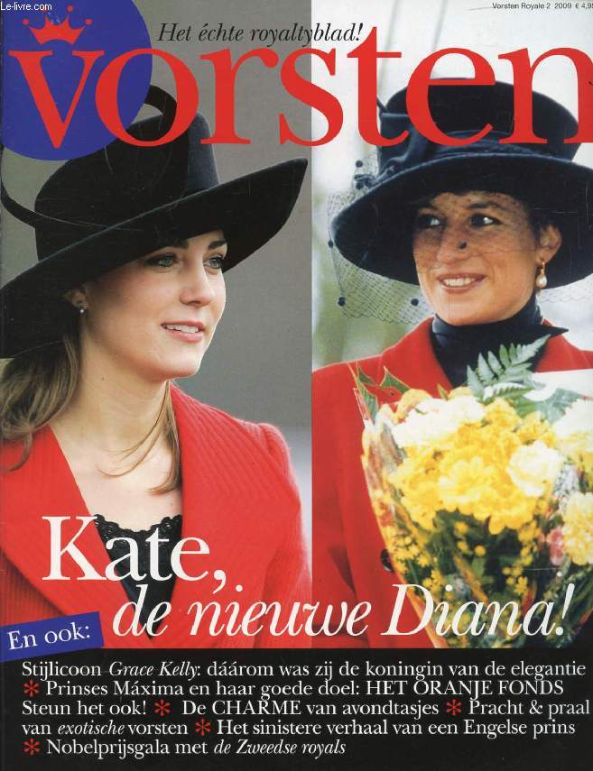 VORSTEN ROYALE, 2, 2009 (Inhoud: Kate, de nieuwe Diana! Stijlicoon Grave kelly, daarom was zij koningin van de elegantie. Prionses Maxima en haar goede doel: Het Oranje Fonds Steun het ook! De Charme van avondtasjes...)