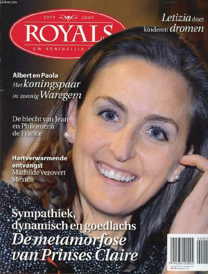 ROYALS, JAARG. 10, Nr. 5, MEI 2009 (Inhoud: Claire Met brio geslaagd. Letizia van Spanje doet kinderen dromen. Het verhaal van de mysterieuze verdwijning van Irenes lievelingsdiadeem. De hipste trends uit royaltyland. Albert en Paola Gezellige charme...)