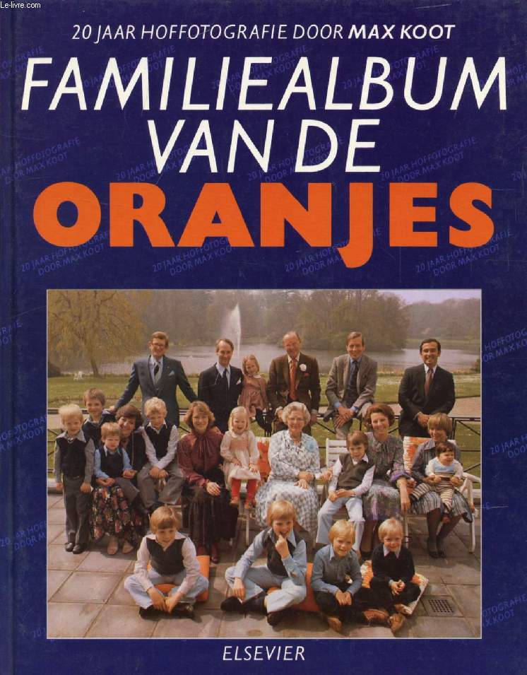 FAMILIE ALBUM VAN DE ORANJES, 20 JAAR FOFFOTOGRAFIE DOOR MAX KOOT
