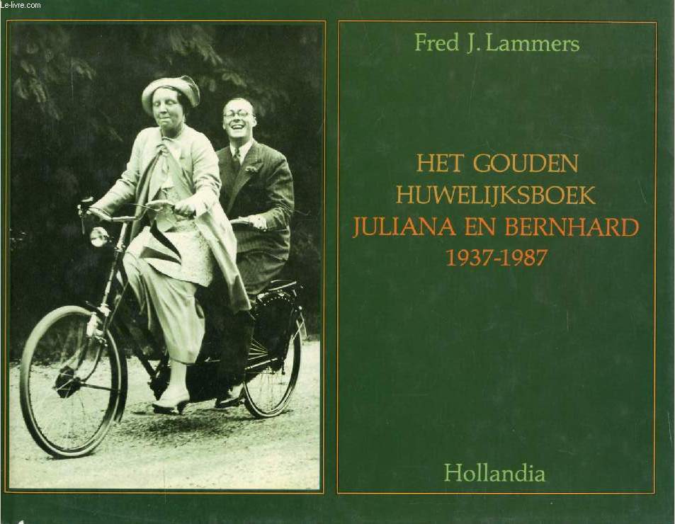 HET GOUDEN HUWELIJKSBOEK JULIANA EN BERNHARD, 1937-1987