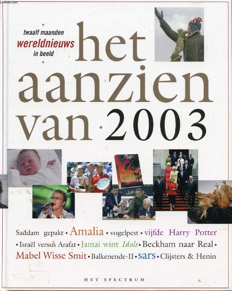 HET AANZIEN VAN 2003, TWAALF MAANDEN WERELDNIEUWS IN BEELD