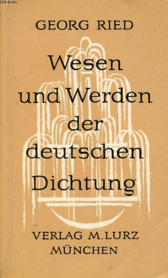 WESEN UND WERDEN DER DEUTSCHEN DICHTUNG, VON DER ANFNGEN BIS ZUR GEGENWART