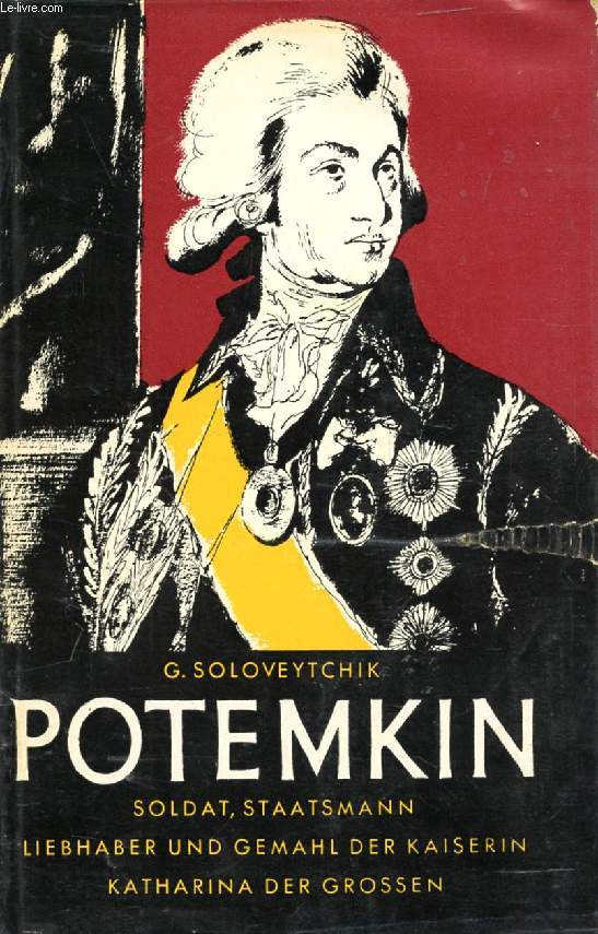 POTEMKIN, Soldat, Staatsmann, Liebhaber und Gemahl der Kaiserin Katharina der Groen
