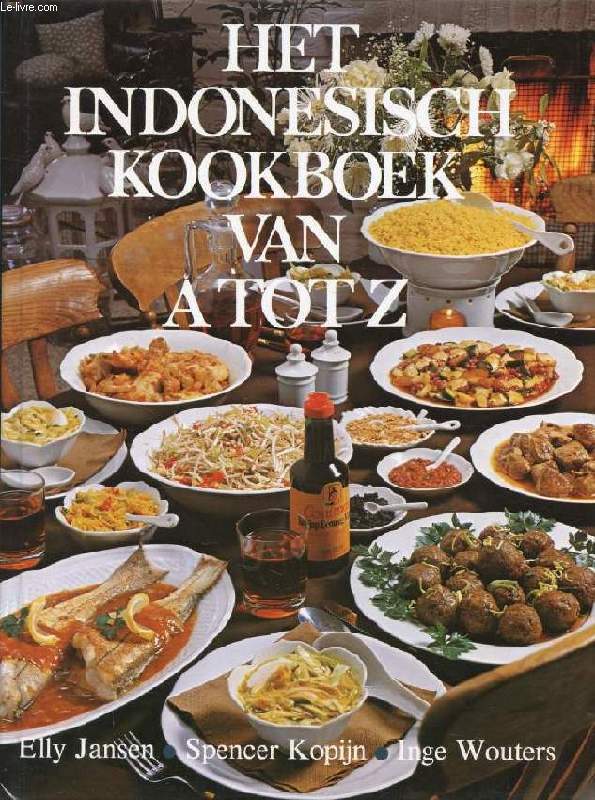 HET INDONESISCH KOOKBOEK VAN A TOT Z