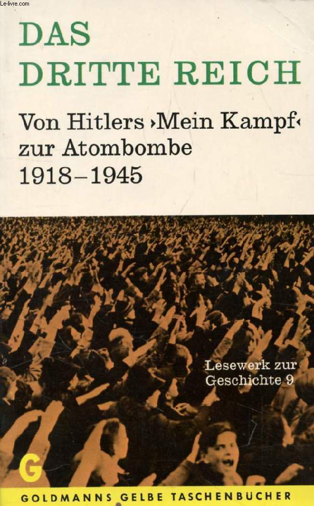 DAS DRITTE REICH, Von Hitlers 'Mein Kampf' zur Atombombe, 1918-1945