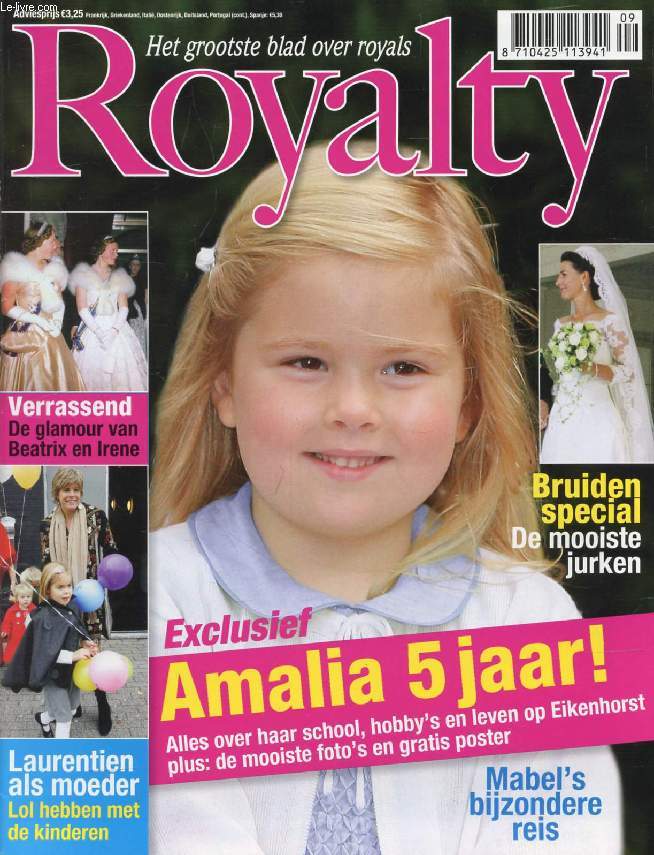 ROYALTY, HET GROOTSTE BLAD OVER ROYALS (Inhoud: Amalia 5 jaar ! Verrassend, De glamour van Beatrix en Irene. Laurentien als moeder, Lol hebben met de kinderen. Bruiden special, De mooiste jurken...)