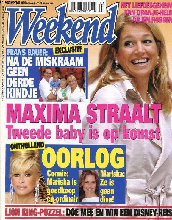 WEEKEND, Nr. 27, JULI 2004 (Inhoud: Maxima straalt, tweede baby is opp komst. Oorlog: Connie & Mariska. Frans Bauer: na de miskraam geen derde kindje...)