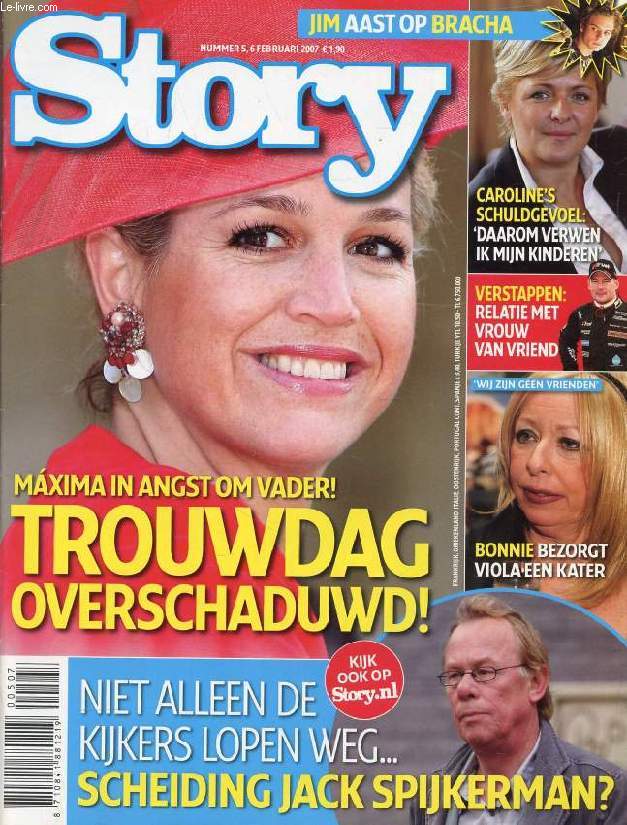 STORY, Nr. 5, FEB. 2007 (Inhoud: Maxima in angst on vader ! trouwdag overschaduwd ! Niet alleen de kijkers lopen weg... Scheiding Jack Spijkerman ? Caroline's Schuldgevoel: Daarom verwen ik mijn kinderen...)